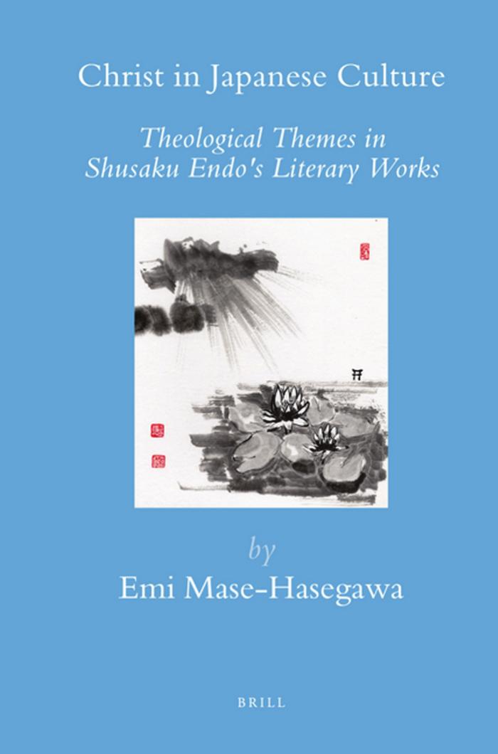 Christ in Japanese Culture: Theological Themes in Shusaku Endo's Literary Works (Brill's Japanese Studies Library) by Emi Mase-hasegawa