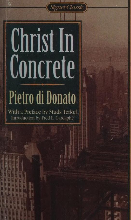 Christ in concrete : a novel by Di Donato Pietro 1911-1992 author