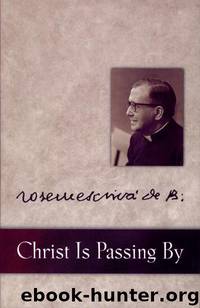 Christ is Passing By by Escriva Josemaria