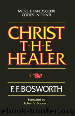Christ the Healer: Sermons on Divine Healing by F. F. Bosworth
