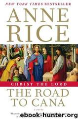 Christ the Lord 02 - The Road to Cana by Anne Rice