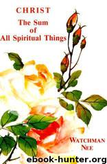 Christ the Sum of All Spiritual Things by Watchman Nee