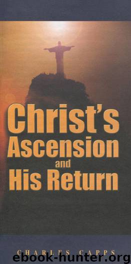 Christ's Ascension and His Return by Charles Capps