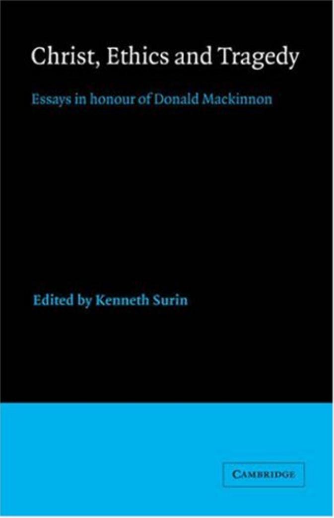Christ, Ethics and Tragedy: Essays in Honour of Donald MacKinnon by Kenneth Surin