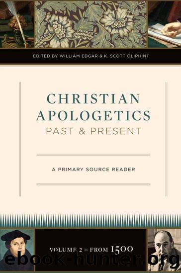 Christian Apologetics Past and Present: Volume 2, From 1500 by William Edgar & K. Scott Oliphint