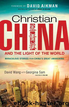 Christian China and the Light of the World: Miraculous Stories from China's Great Awakening by David Wang & Georgina Sam