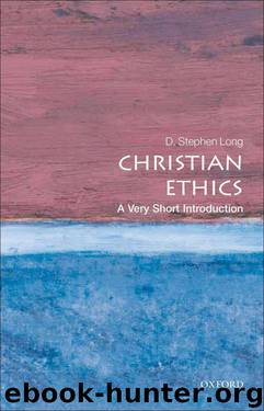 Christian Ethics: A Very Short Introduction (Very Short Introductions) by D. Stephen Long