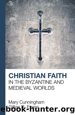 Christian Faith in the Byzantine and Medieval Worlds by Cunningham Mary;Evans G. R.;