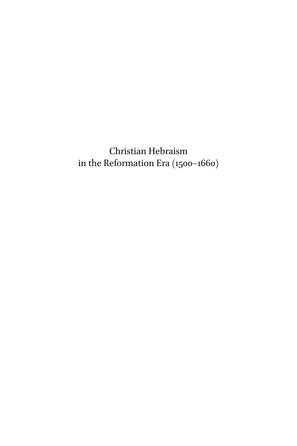 Christian Hebraism in the Reformation Era (1500-1660): Authors, Books, and the Transmission of Jewish Learning by Stephen G. Burnett