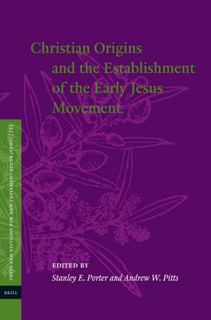 Christian Origins and the Establishment of the Early Jesus Movement by Stanley E. Porter & Andrew W. Pitts
