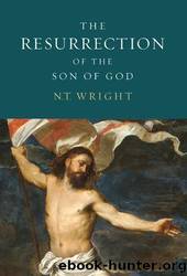 Christian Origins and the Question of God - 03 - The Resurrection of the Son of God by N.T. Wright