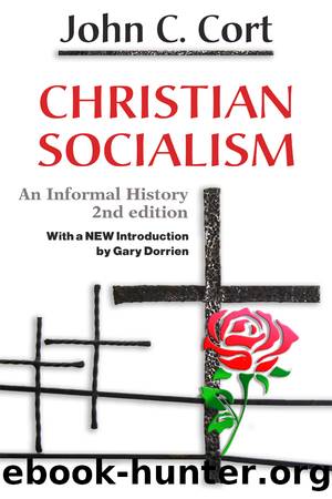 Christian Socialism: An Informal History, With an New Introduction by Gary Dorrien by John C. Cort