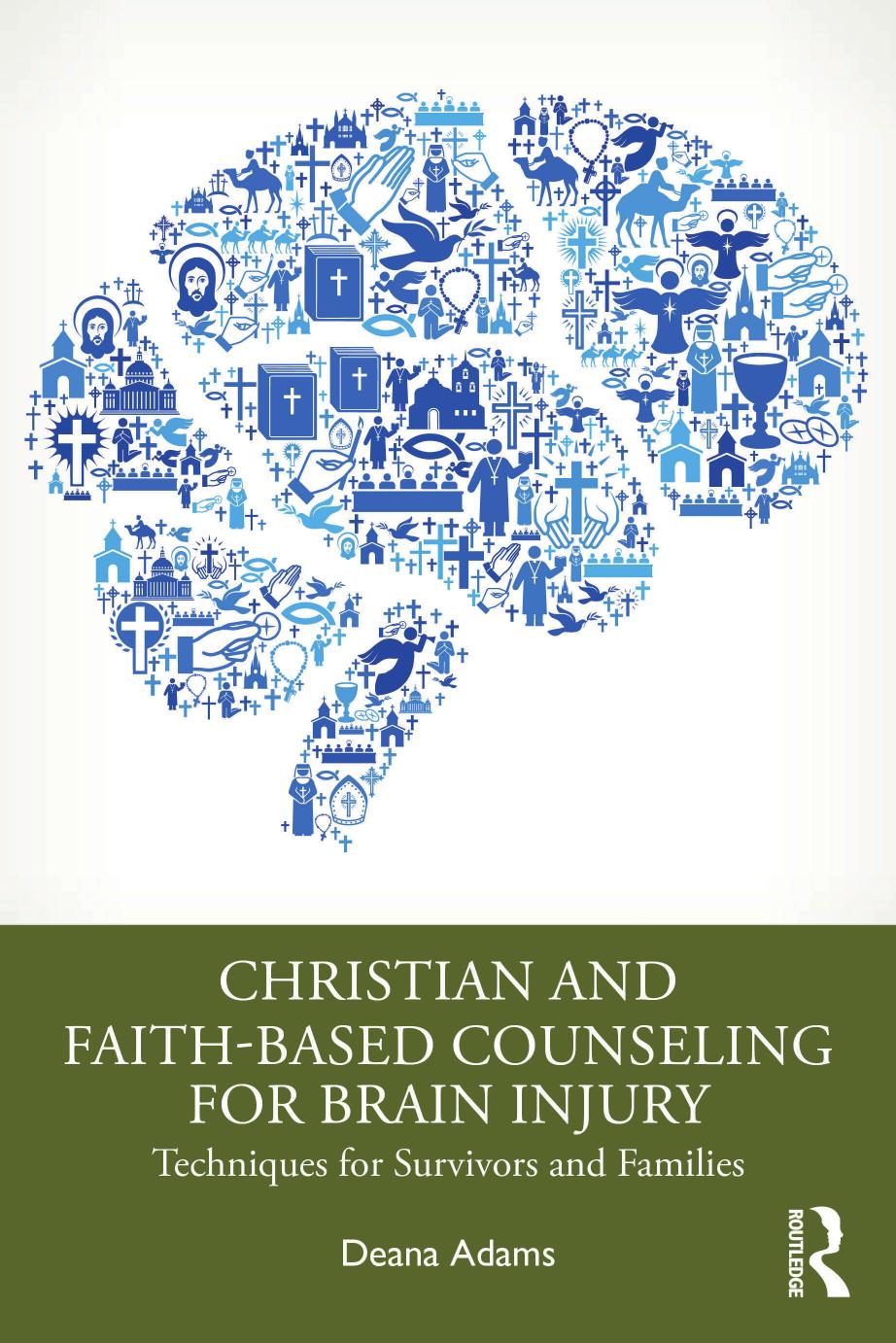 Christian and Faith-based Counseling for Brain Injury: Techniques for Survivors and Families by Deana Adams