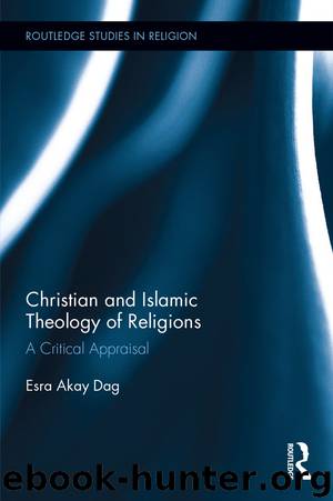 Christian and Islamic Theology of Religions by Akay Dag Esra;