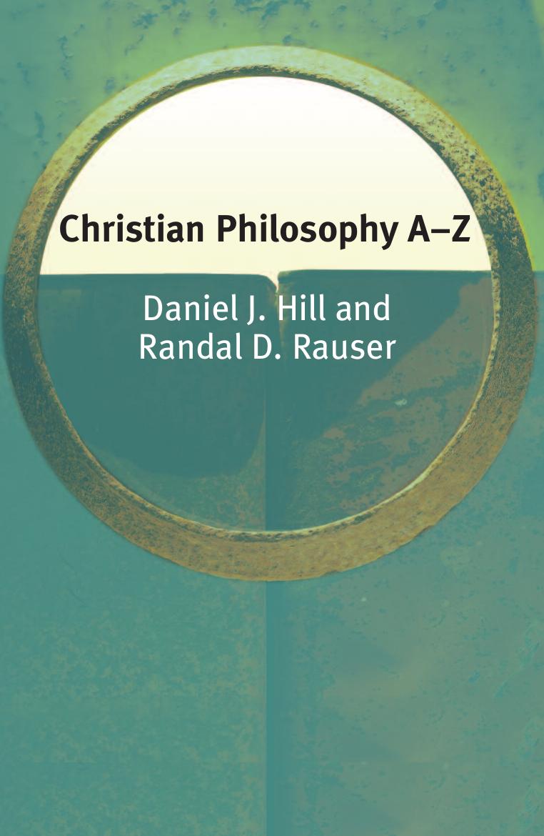 Christian philosophy A-Z by Hill Daniel J.;Rauser Randal D