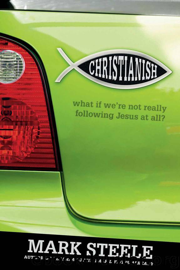 Christianish: What If We're Not Really Following Jesus at All? by Mark Steele