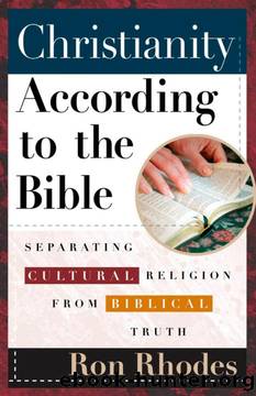 Christianity According to the Bible: Separating Cultural Religion from Biblical Truth by Ron Rhodes