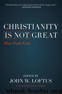 Christianity Is Not Great by John W. Loftus