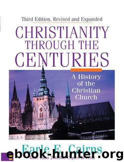 Christianity Through the Centuries: A History of the Christian Church by Cairns Earle E