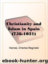 Christianity and Islam in Spain, A.D. 756-1031 by Haines Charles Reginald