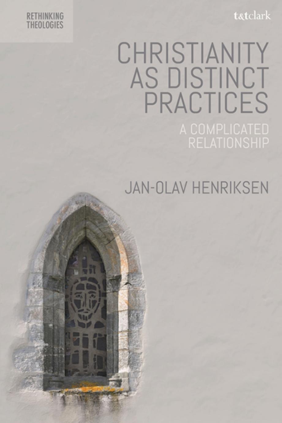 Christianity as Distinct Practices: A Complicated Relationship by Jan-Olav Henriksen