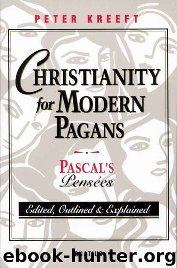Christianity for Modern Pagans: Pascal's Pensées by Peter Kreeft