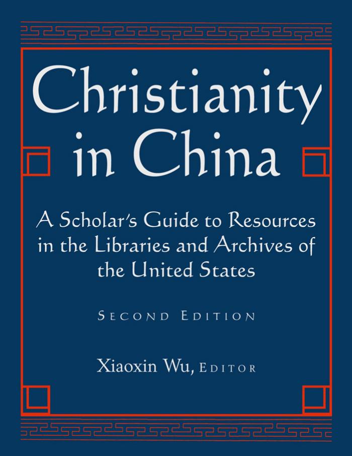 Christianity in China: A Scholars' Guide to Resources in the Libraries and Archives of the United States (East Gate Books) by Xiaoxin Wu Daniel Bays