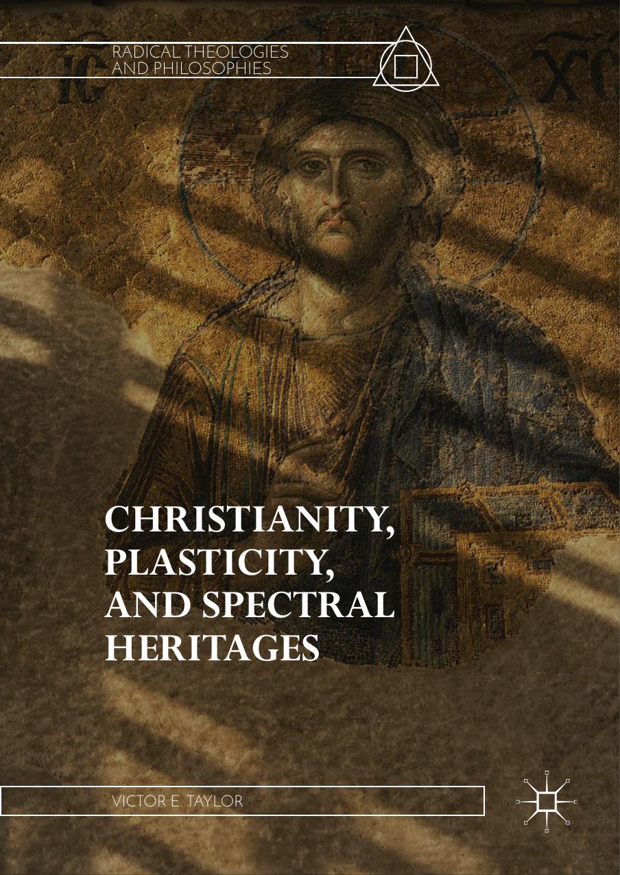 Christianity, Plasticity, and Spectral Heritages by Taylor Victor E