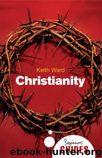 Christianity: A Beginner's Guide (Beginner's Guides) by Keith Ward