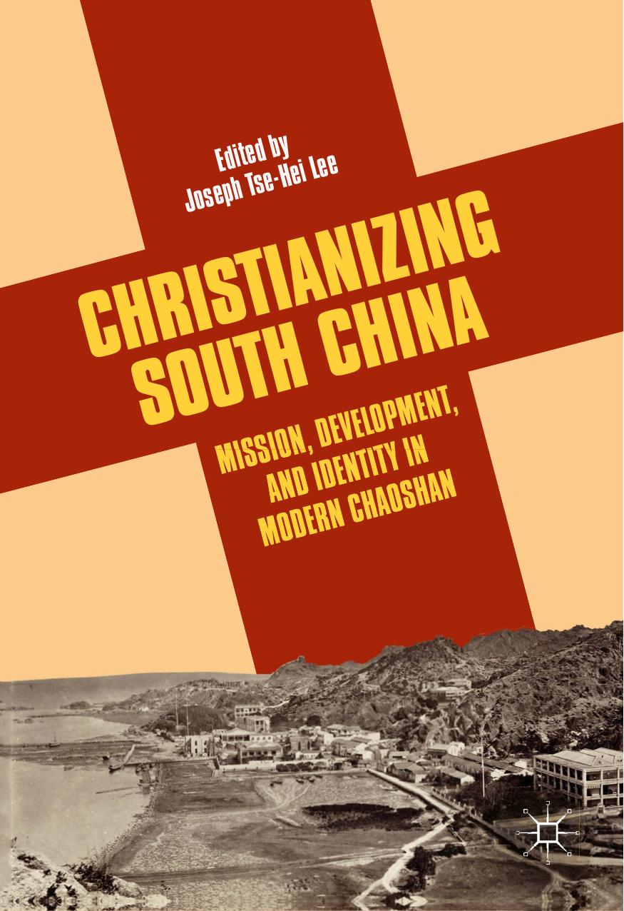 Christianizing South China by Joseph Tse-Hei Lee