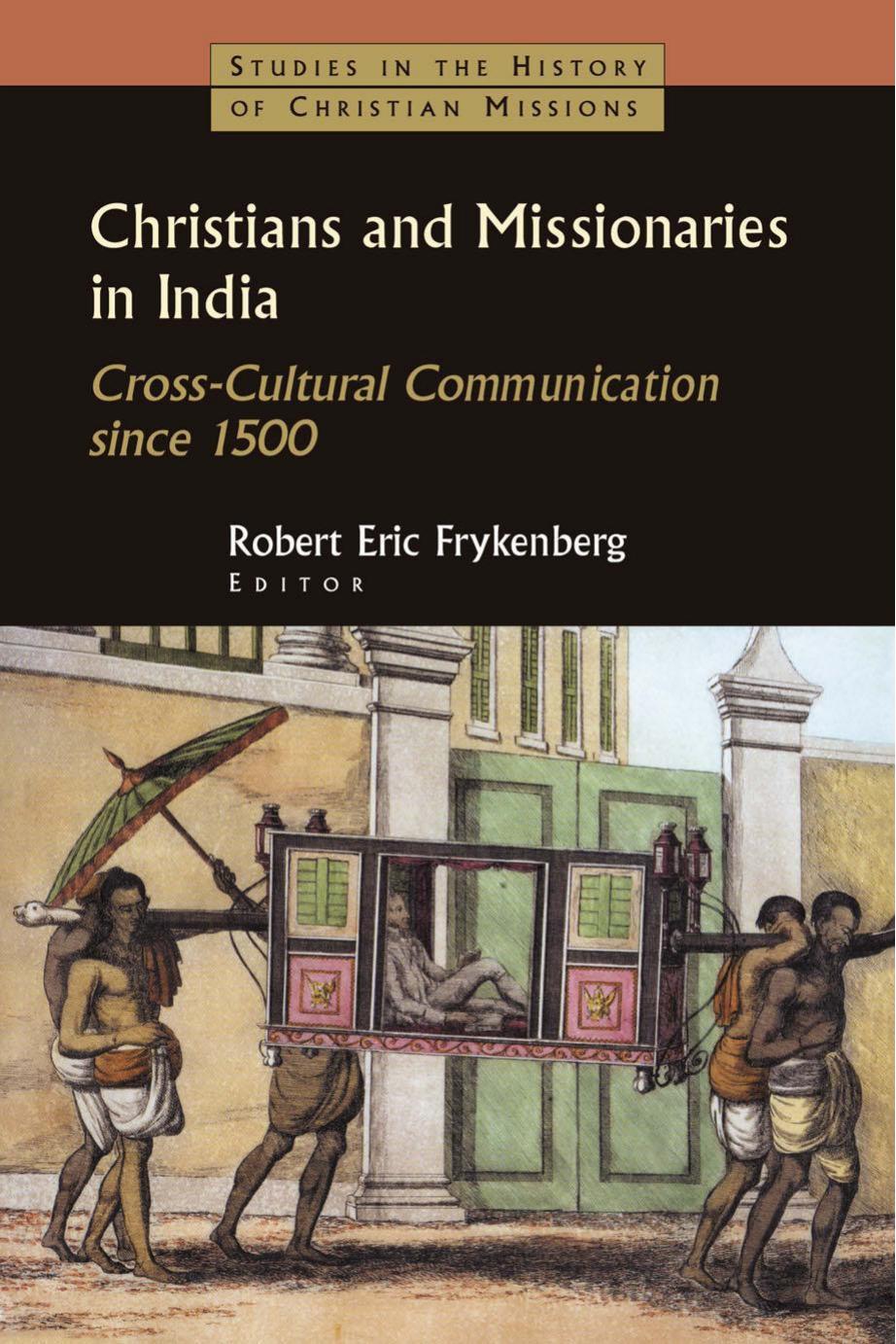 Christians and Missionaries in India: Cross-Cultural Communication Since 1500 by Unknow