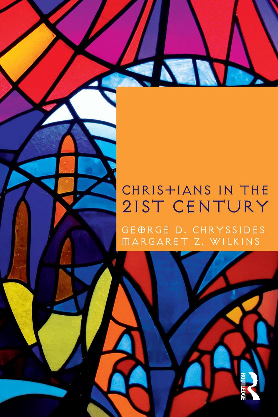 Christians in the Twenty-First Century by George D. Chryssides Margaret Z. Wilkins