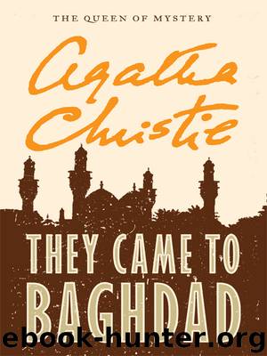 Christie, Agatha - They Came to Baghdad by Christie Agatha