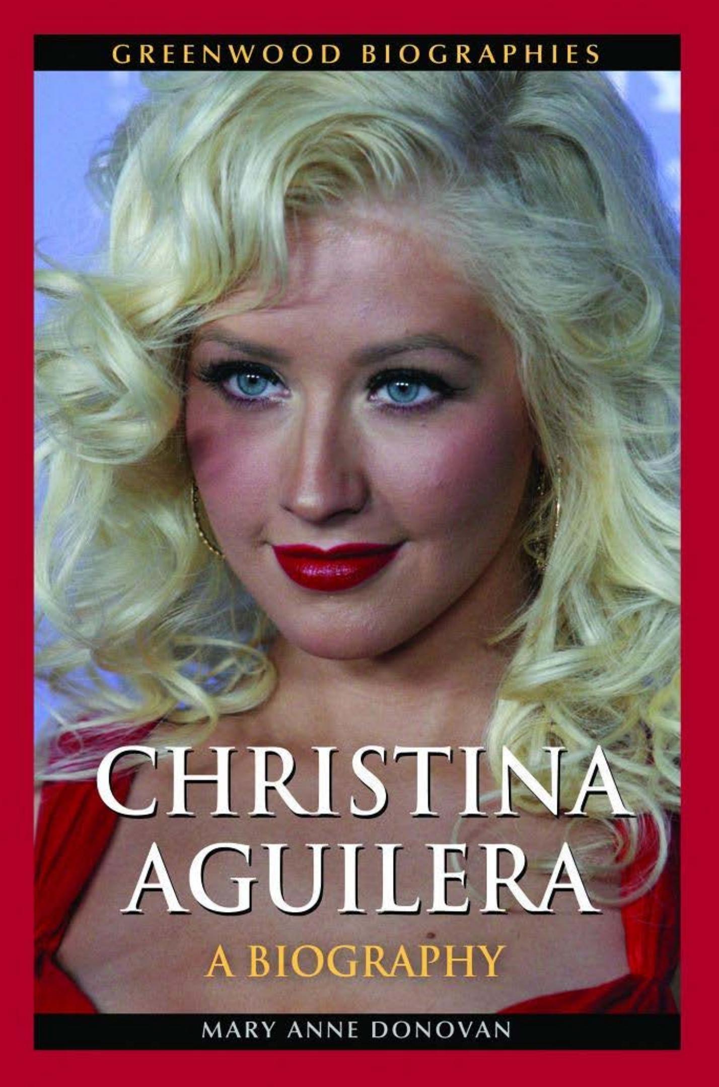 Christina Aguilera: A Biography (Greenwood Biographies) by Mary Anne Donovan