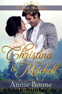 Christina and Mitchell (Colorado Matchmaker Book 6) by Annie Boone & Sweet River Publishing