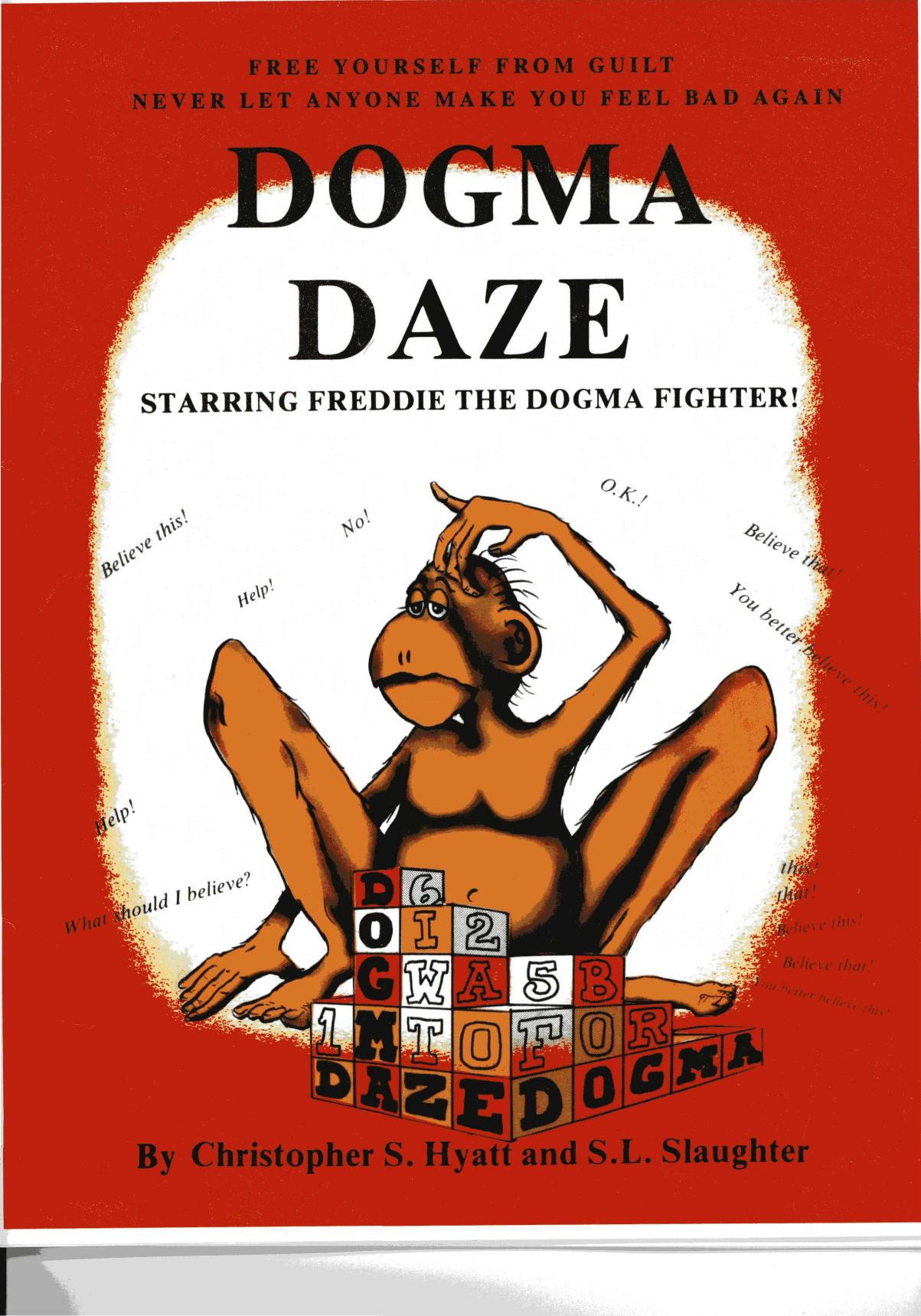 Christiopher S. Hyatt S. L. Slaughter - Dogma Daze, Free Yourself From Guilt by Never Let anyone Make You Feel Bad Again