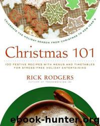 Christmas 101: Celebrate the Holiday Season From Christmas to New Year's by Rick Rodgers