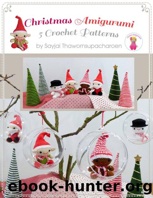 Christmas Amigurumi--5 Crochet Patterns by Sayjai Thawornsupacharoen