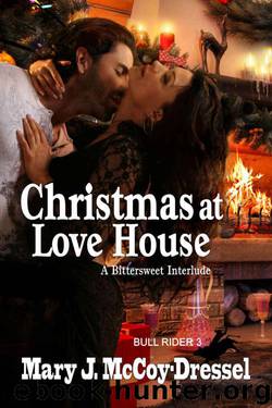 Christmas At Love House: Bittersweet Interlude (Bull Rider #3) by Mary J. McCoy-Dressel