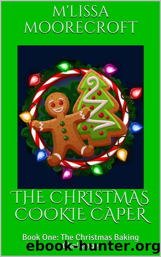 Christmas Baking Challenge 01 - The Christmas Cookie Caper by M'Lissa Moorecroft
