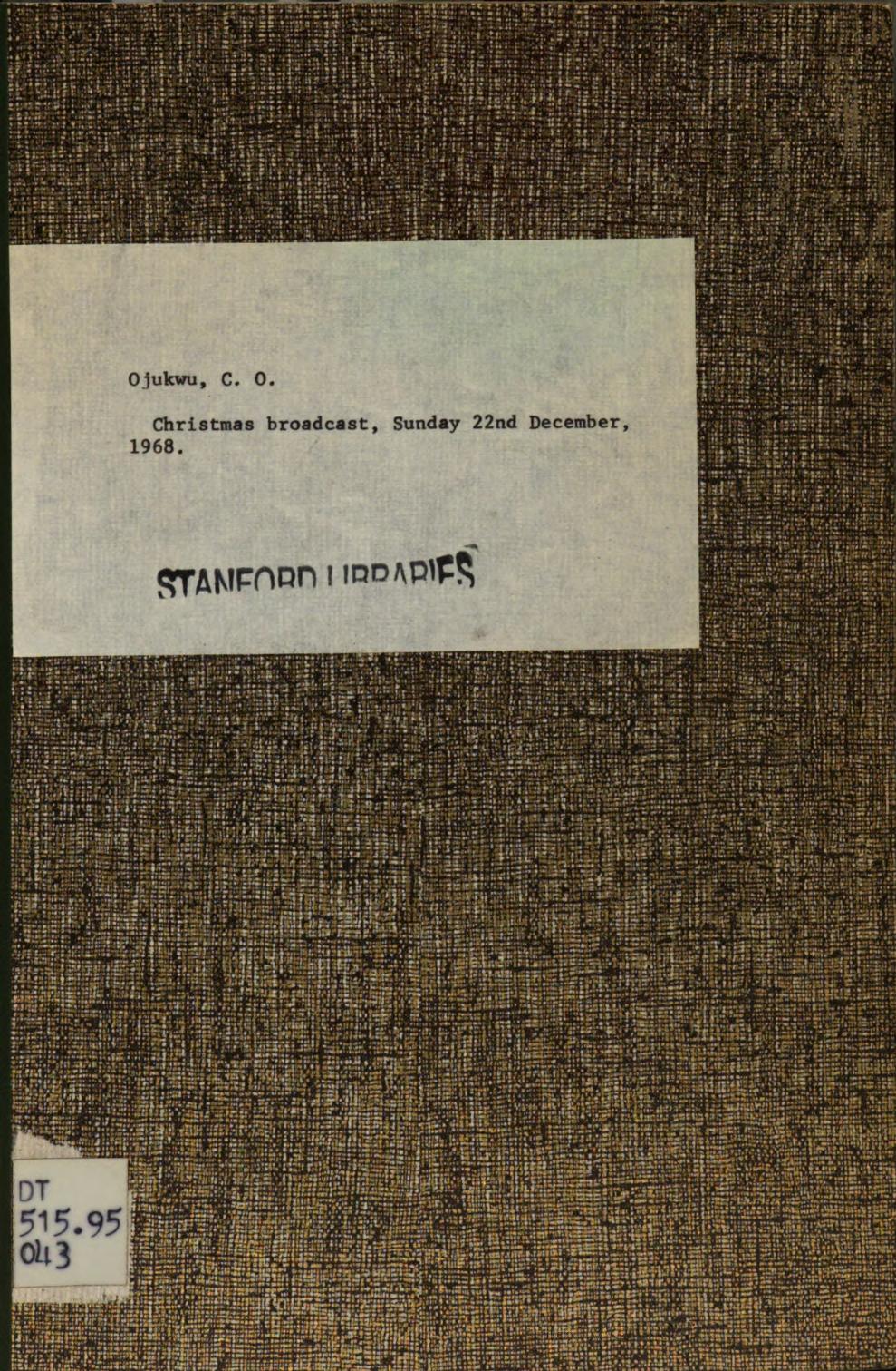 Christmas Broadcast by His Excellency Lt.-Col. C. Odumegwu Ojukwu. Sunday 22nd December, 1968 by C. Odumegwu Ojukwu