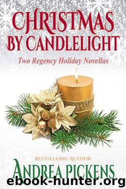Christmas By Candlelight: Two Regency Holiday Novellas by Andrea Pickens