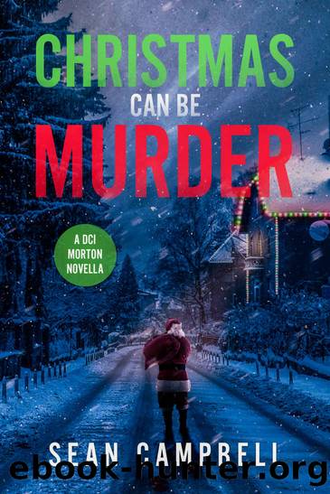 Christmas Can Be Murder: A DCI Morton Novella by Sean Campbell