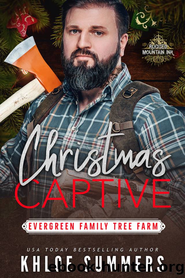 Christmas Captive: Evergreen Family Tree Farm (Rugged Mountain Ink) by Khloe Summers