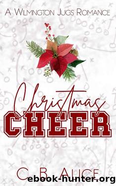 Christmas Cheer: A College Football Enemies-To-Lovers Romance by C. B. Alice