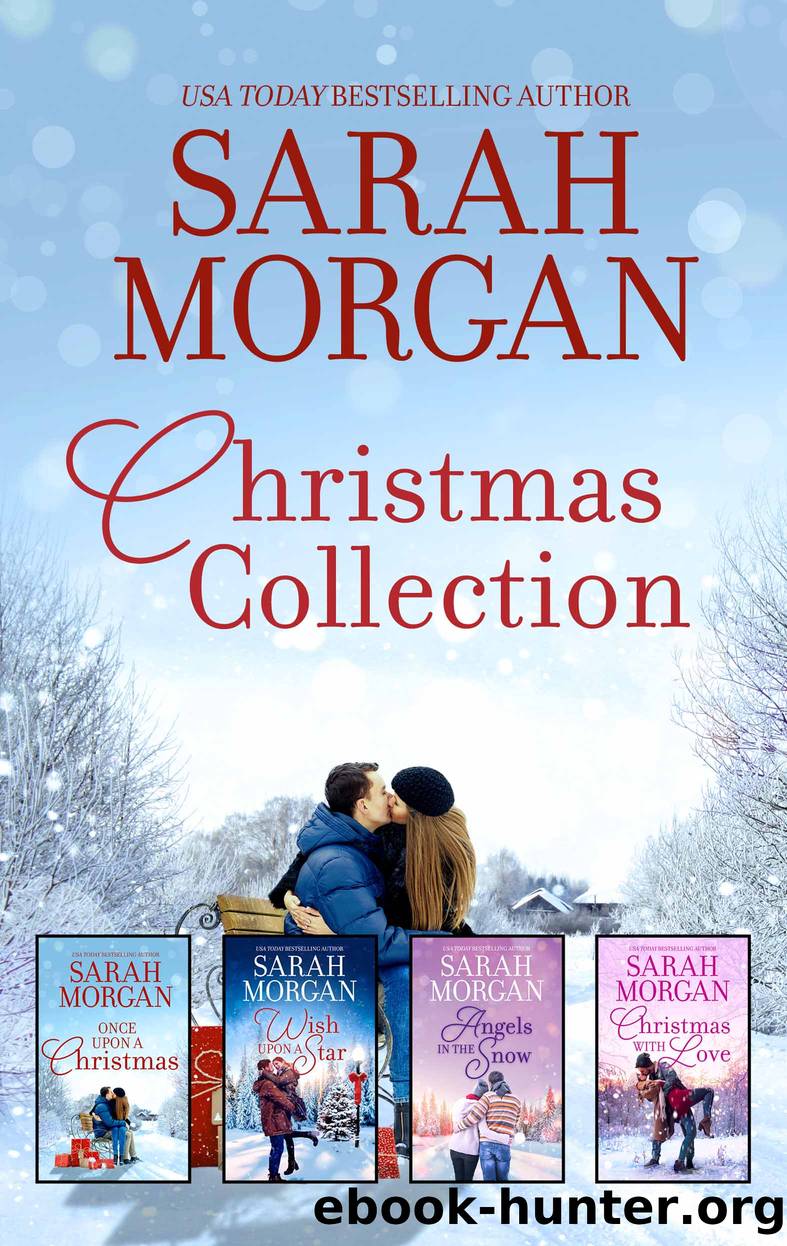 Christmas Collection: Once Upon a Christmas ; Wish Upon a Star ; Angels in the Snow ; Christmas with Love by Sarah Morgan