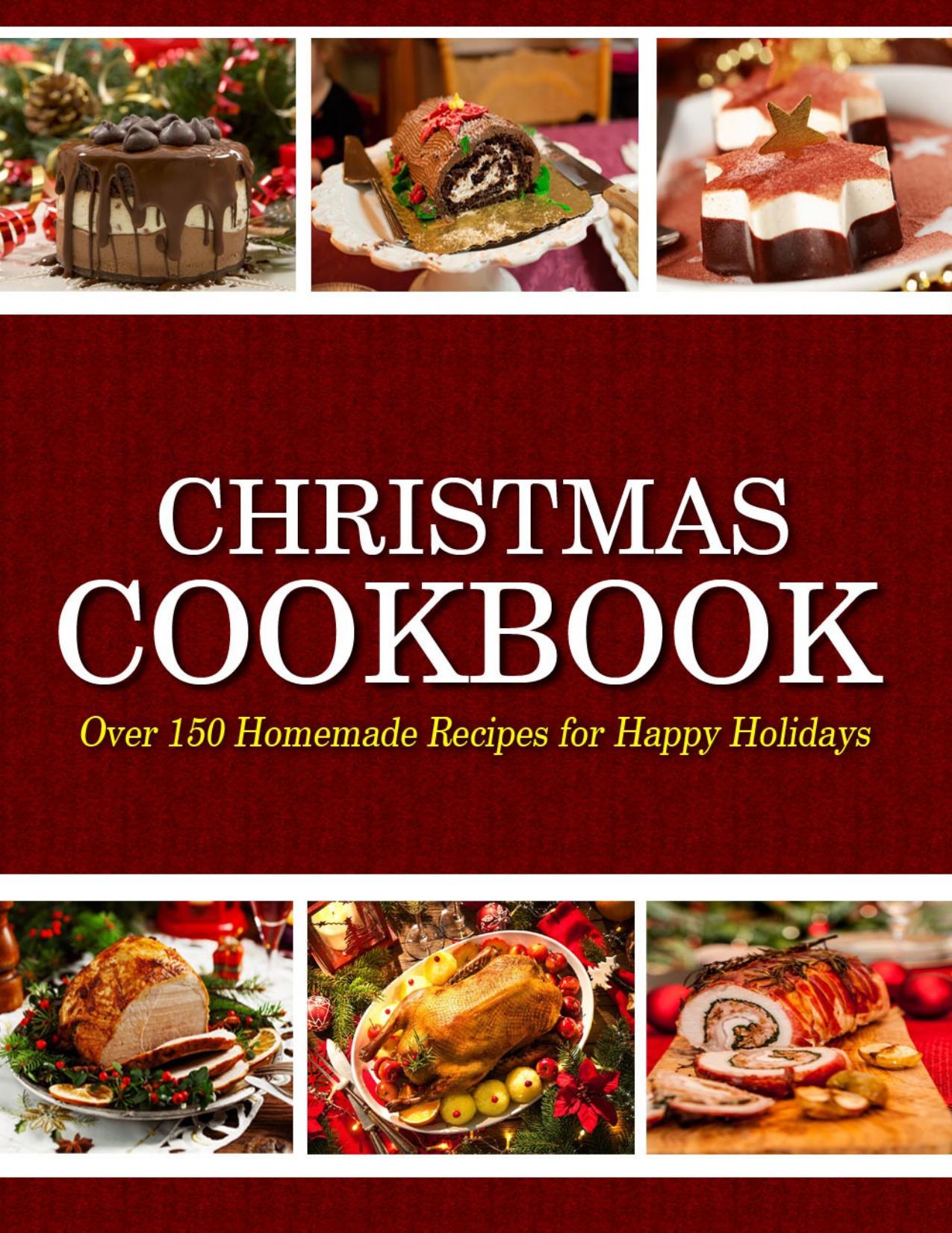 Christmas Cookbook: Over 150 Homemade Recipes for Happy Holidays by Hernandez Theo