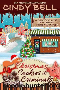 Christmas Cookies and Criminals (A Chocolate Centered Cozy Mystery Book 17) by Cindy Bell