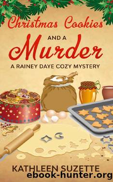 Christmas Cookies and a Murder: A Rainey Daye Cozy Mystery by Kathleen Suzette