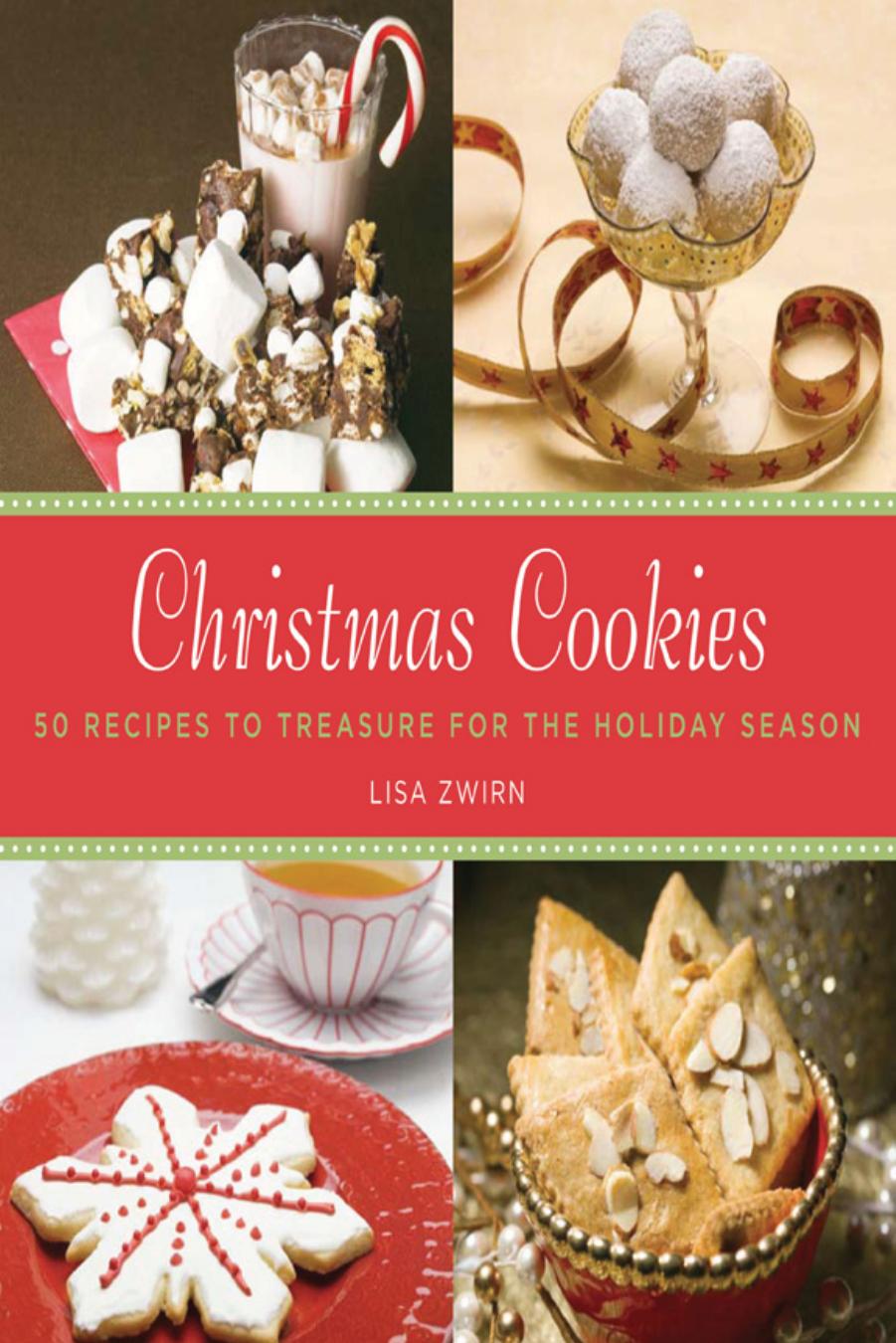 Christmas Cookies: 50 Recipes to Treasure for the Holiday Season [Repost] by Lisa Zwirn